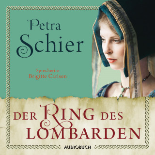 Petra Schier: Der Ring des Lombarden (ungekürzt)