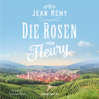Jean Rémy: Die Rosen von Fleury (ungekürzt)