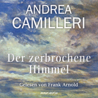 Andrea Camilleri: Der zerbrochene Himmel