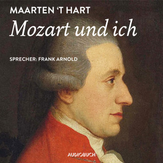 Maarten 't Hart: Mozart und ich