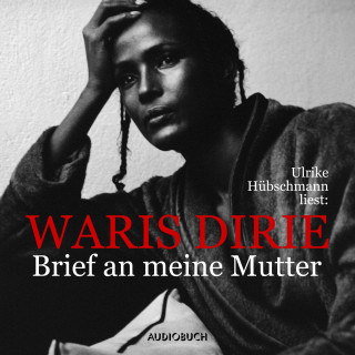 Waris Dirie: Brief an meine Mutter