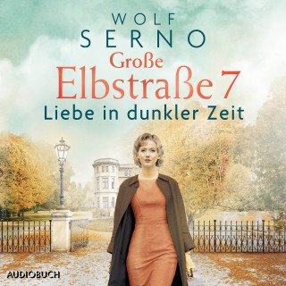 Wolf Serno: Große Elbstraße 7 (Band 2) - Liebe in dunkler Zeit