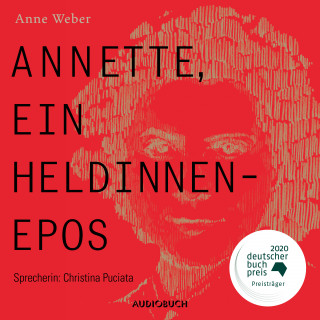 Anne Weber: Annette, ein Heldinnenepos (ungekürzt)