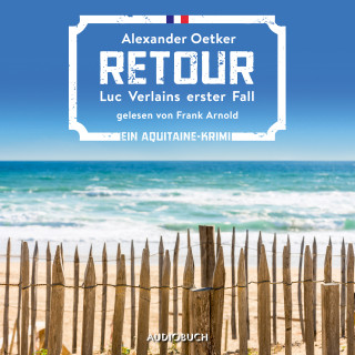 Alexander Oetker: Retour - Luc Verlains erster Fall (Luc Verlain 1)