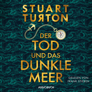 Stuart Turton: Der Tod und das dunkle Meer (ungekürzt)