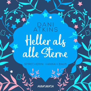 Dani Atkins: Heller als alle Sterne (ungekürzt)