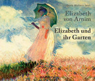 Elizabeth von Arnim: Elizabeth und ihr Garten