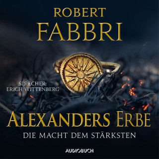 Robert Fabbri: Alexanders Erbe: Die Macht dem Stärksten