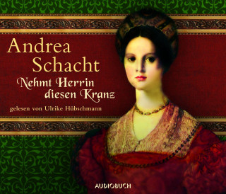 Andrea Schacht: Nehmt Herrin diesen Kranz