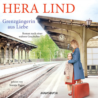 Hera Lind: Grenzgängerin aus Liebe (ungekürzt)