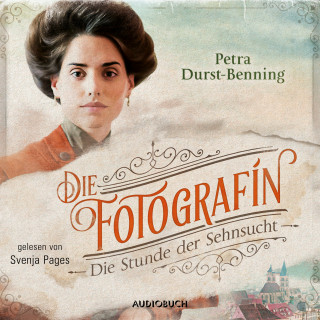 Petra Durst-Benning: Die Fotografin - Die Stunde der Sehnsucht (ungekürzt)