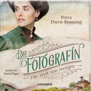 Petra Durst-Benning: Die Fotografin - Die Welt von Morgen (ungekürzt)