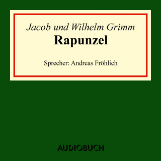 Jacob Grimm, Wilhelm Grimm: Rapunzel