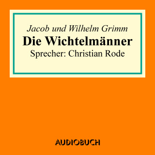 Wilhelm Grimm, Jacob Grimm: Die Wichtelmänner
