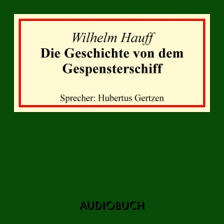 Wilhelm Hauff: Die Geschichte von dem Gespensterschiff