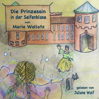 Marie Wollatz: Die Prinzessin in der Seifenblase