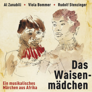 Al Zanabili: Das Waisenmädchen - ein musikalisches Märchen aus Afrika