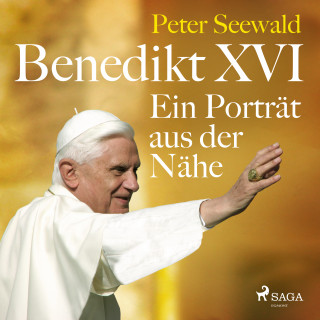 Peter Seewald: Benedikt XVI. Ein Porträt aus der Nähe