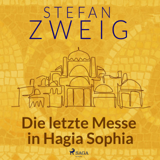 Stefan Zweig: Die letzte Messe in Hagia Sophia
