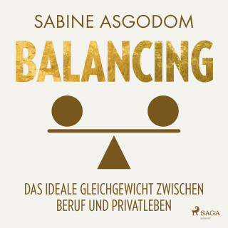 Sabine Asgodom: Balancing - Das ideale Gleichgewicht zwischen Beruf und Privatleben