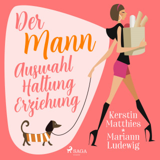 Kerstin Matthies, Mariann Ludewig: Der Mann - Auswahl - Haltung - Erziehung