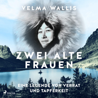 Velma Wallis: Zwei alte Frauen - Eine Legende von Verrat und Tapferkeit