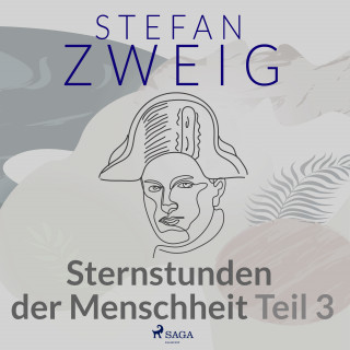 Stefan Zweig: Sternstunden der Menschheit Teil 3