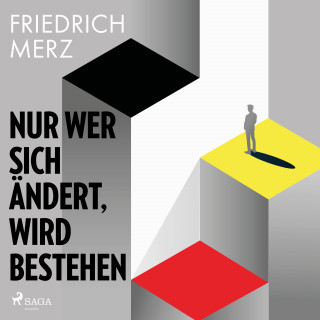 Friedrich Merz: Nur wer sich ändert, wird bestehen
