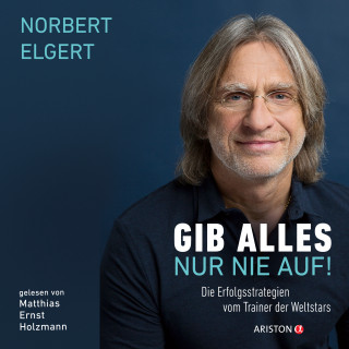 Norbert Elgert, Kai Psotta: Gib alles nur nie auf!