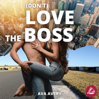 Ava Avery: (Don't) love the boss