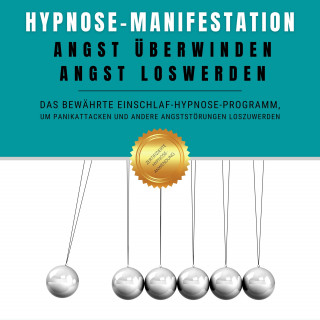 Institut für angewandte Hypnose: Hypnose-Manifestation: Angst überwinden, Angst loswerden