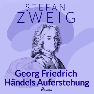 Stefan Zweig: Georg Friedrich Händels Auferstehung