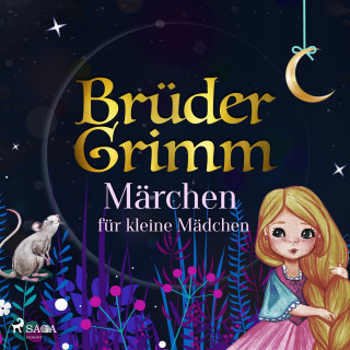 Brüder Grimm: Brüder Grimms Märchen für kleine Mädchen