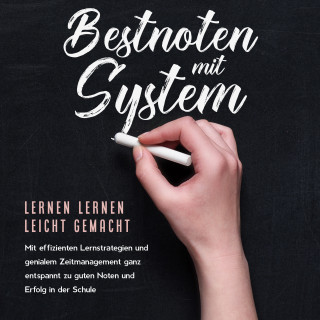 Petra Lange: Bestnoten mit System – Lernen lernen leicht gemacht: Mit effizienten Lernstrategien und genialem Zeitmanagement ganz entspannt zu guten Noten und Erfolg in der Schule