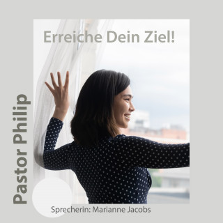 Pastor Philip: Erreiche Dein Ziel!