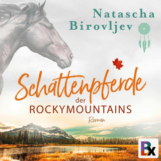 Natascha Birovljev: Schattenpferde der Rocky Mountains