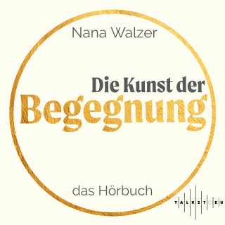 Nana Walzer: Die Kunst der Begegnung
