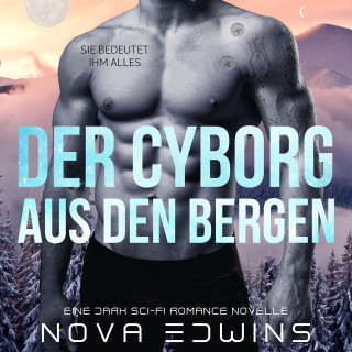 Nova Edwins: Der Cyborg aus den Bergen