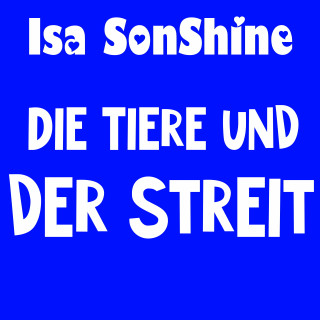 Isa SonShine: Die Tiere und der Streit