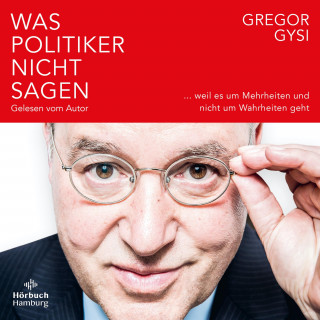 Gregor Gysi: Was Politiker nicht sagen