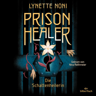 Lynette Noni: Prison Healer. Die Schattenheilerin