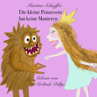 Martina Schaeffer: Die kleine Prinzessin hat keine Manieren