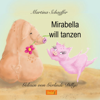 Martina Schaeffer: Mirabella will tanzen