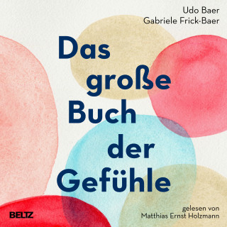 Udo Baer, Gabriele Frick-Baer: Das große Buch der Gefühle