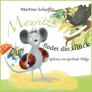 Martina Schaeffer: Mauritz findet das Glück