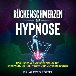 Dr. Alfred Pöltel: Rückenschmerzen - die Hypnose