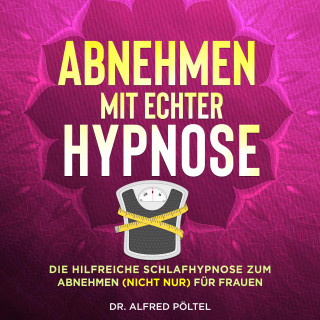 Dr. Alfred Pöltel: Abnehmen mit echter Hypnose