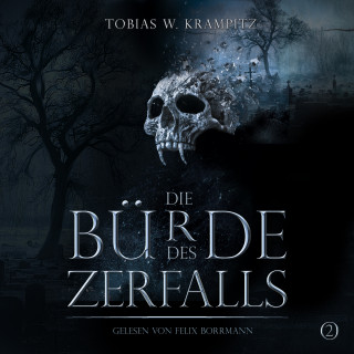 Tobias Krampitz: Die Bürde des Zerfalls (Band 2)