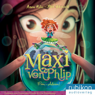 Anna Ruhe: Maxi von Phlip (3). Feen-Alarm!