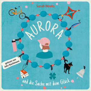 Sarah Weeks: Aurora und die Sache mit dem Glück